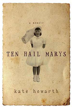 Ten Hail Marys de Kate Howarth