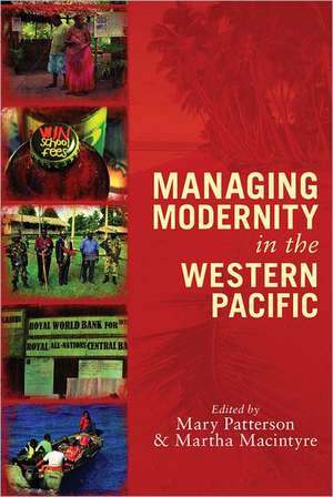 Managing Modernity in the Western Pacific de Mary Patterson