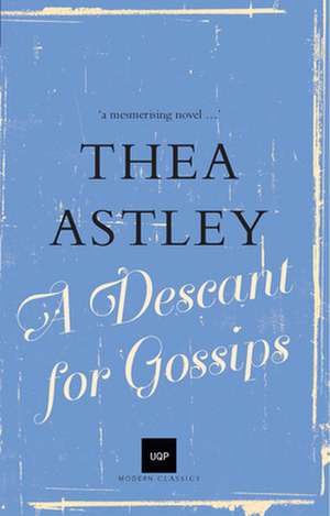 A Descant for Gossips de Thea Astley