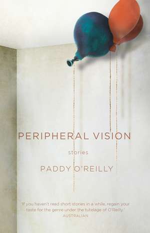 Peripheral Vision: Stories de Paddy O'Reilly