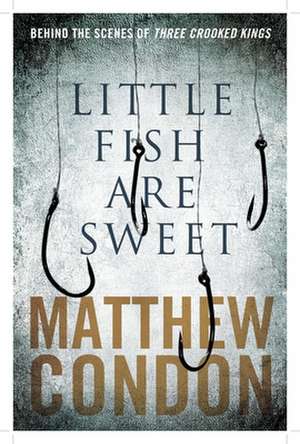 Little Fish Are Sweet de Matthew Condon