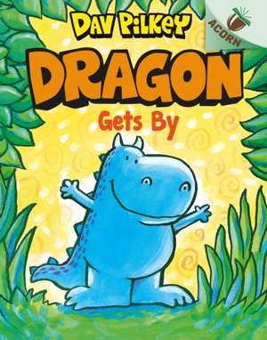 Dragon Gets By de Dav Pilkey