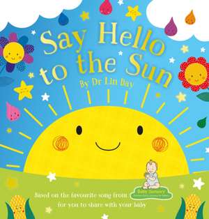 Baby Sensory: Say Hello to the Sun de Lin Day