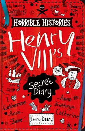 Henry VIII's Secret Diary de Terry Deary