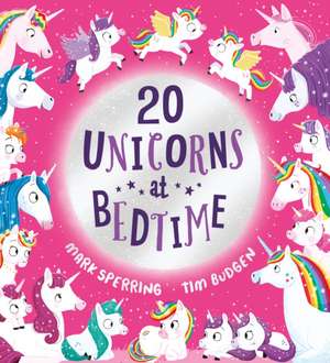 Twenty Unicorns at Bedtime (PB) de Mark Sperring