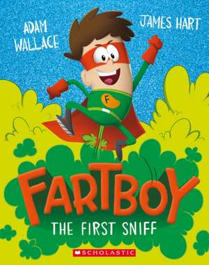 Fartboy: The First Sniff de Adam Wallace