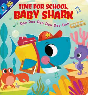 Time for School, Baby Shark! Doo Doo Doo Doo Doo Doo (BB) de Scholastic Inc