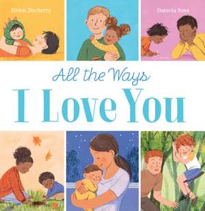 All the Ways I Love You (HB) de Helen Docherty