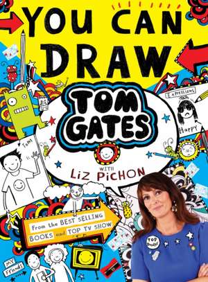 You Can Draw Tom Gates with Liz Pichon de Liz Pichon