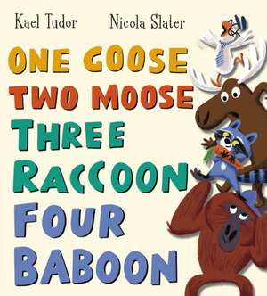 One Goose, Two Moose, Three Raccoon, Four Baboon (PB) de Kael Tudor