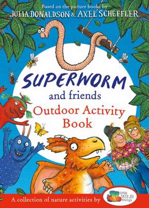 Superworm and Friends Outdoor Activity Book (Little Wild Things) de Julia Donaldson