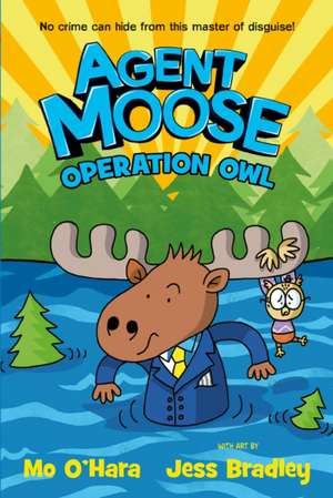 Agent Moose 3: Operation Owl de Mo O'Hara