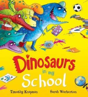 Dinosaurs in My School (NE) de Timothy Knapman