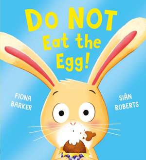 Do NOT Eat the Egg de Fiona Barker