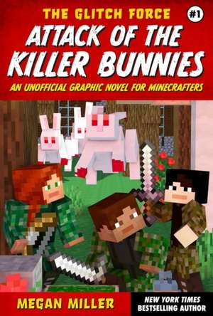 Glitch Force #1 Attack of the Killer Bunnies de Megan Miller