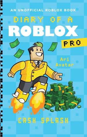 Diary of a Roblox Pro #7: Cash Splash de Ari Avatar