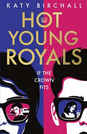 Hot Young Royals de Katy Birchall