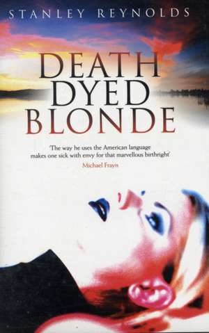 Reynolds, S: Death Dyed Blonde de Stanley Reynolds