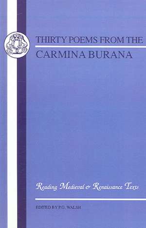 Carmina Burana: Thirty Poems de P.G. Walsh