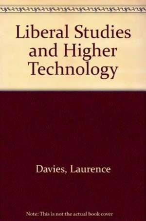 Liberal Studies and Higher Technology de Laurence Davies