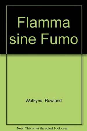 Watkyns, R: Flamma sine Fumo de Rowland Watkyns