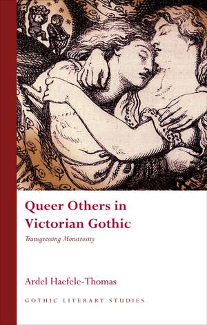 Queer Others in Victorian Gothic: Transgressing Monstrosity de Ardel Haefele-Thomas