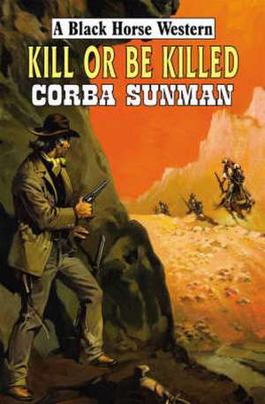 Kill or be Killed de Corba Sunman