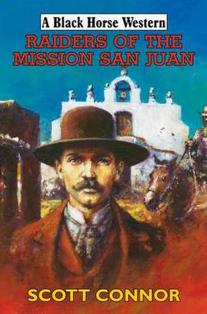 Raiders of the Mission San Juan de Scoot Connor