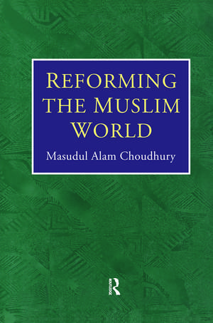 Reforming The Muslim World de Masudul Alam Choudhury