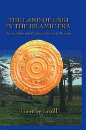 Land Of Enki In The Islamic de Timothy Insoll