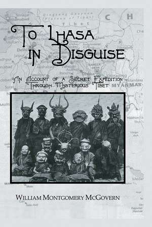 To Lhasa In Disguise de William Montgomery Mcgovern