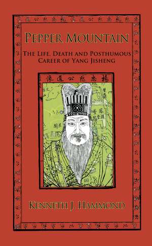 Pepper Mountain: The Life, Death and Posthumous Career of Yang Jisheng de Kenneth J. Hammond