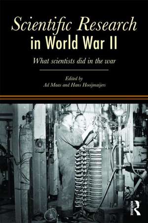 Scientific Research In World War II: What scientists did in the war de Ad Maas