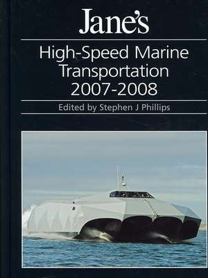 Jane's High-Speed Marine Transportation 2007-2008 de Stephen Phillips