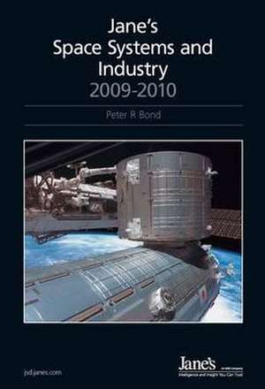 Jane's Space Systems & Industry 2009/2010 Previously Called Jane's Space Directory (Name Change Effective with the 2007/2008 Edition)