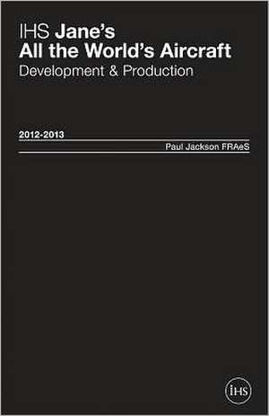 Jane's All the World's Aircraft: Development & Production de Jackson Fraes Paul