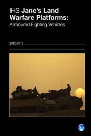 Ihs Jane's Land Warfare Platforms: Armoured Fighting Vehicles 12/13 de Christopher F Foss