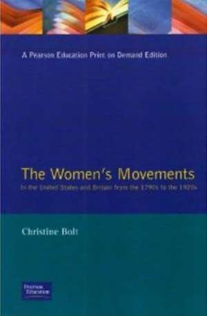 The Women's Movements in the United States and Britain from the 1790s to the 1920s de Christine Bolt