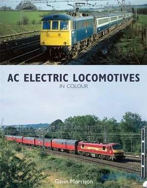 BR AC Electric Locomotives in Colour de Gavin Morrison