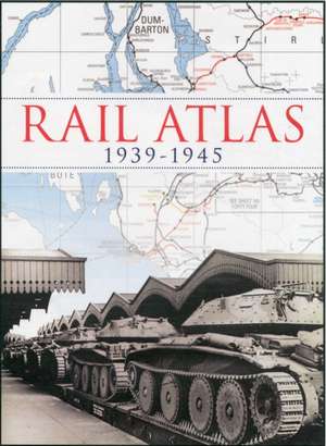 Rail Atlas 1939-1945 de Ian Allan Publishing Ltd