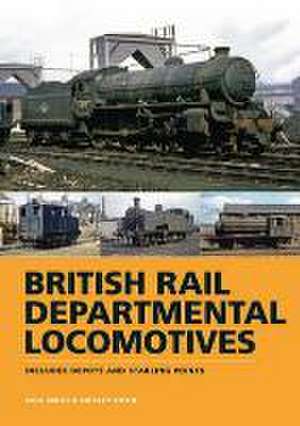 British Rail Departmental Locomotives 1948-68 de Paul Smith