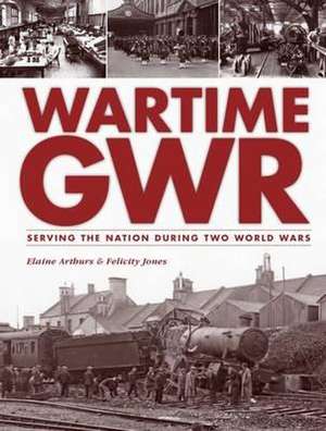 Arthurs, E: Wartime GWR de Elaine (Assistant Curator - Museums and Heritage) Arthurs