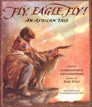 Fly, Eagle, Fly! de Christopher Gregorowski