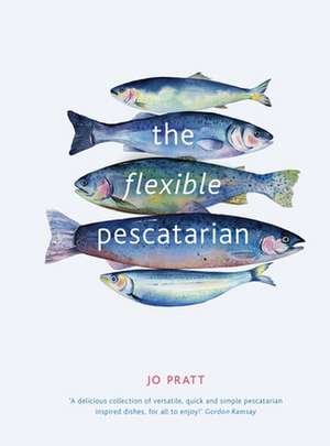 The Flexible Pescatarian de Jo Pratt