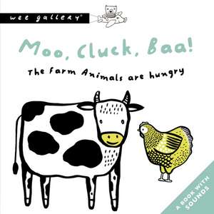 Moo, Cluck, Baa! The Farm Animals Are Hungry de Surya Sajnani