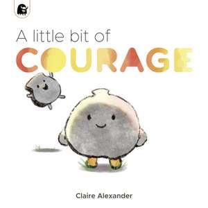 A Little Bit of Courage de Claire Alexander