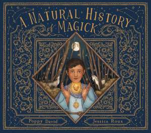 A Natural History of Magick de Poppy David