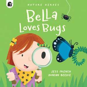 Bella Loves Bugs de Jess French