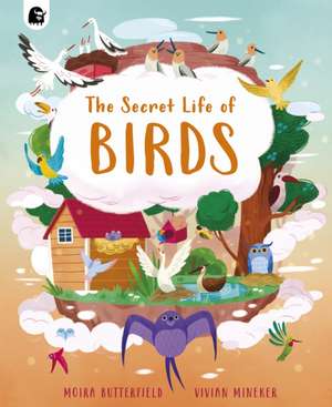 The Secret Life of Birds de Moira Butterfield