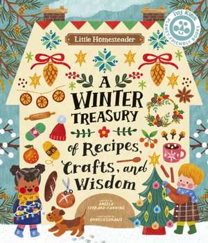 Little Homesteader: A Winter Treasury of Recipes, Crafts, and Wisdom de Angela Ferraro-Fanning